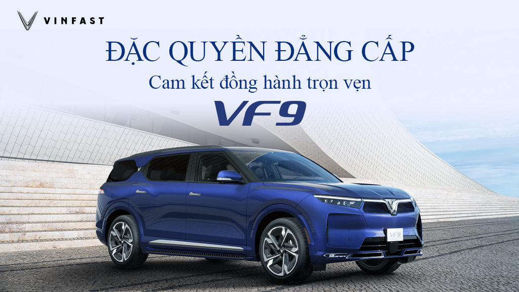 VINFAST GIA TĂNG QUYỀN LỢI ĐẶC QUYỀN CHO KHÁCH HÀNG VF 9