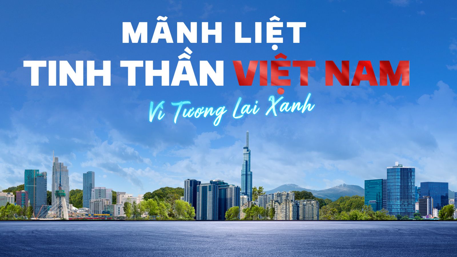 Mãnh liệt tinh thần Việt Nam - Vì tương lai xanh